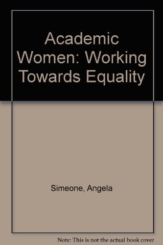 Academic Women: Working Towards Equality - Angela Simeone