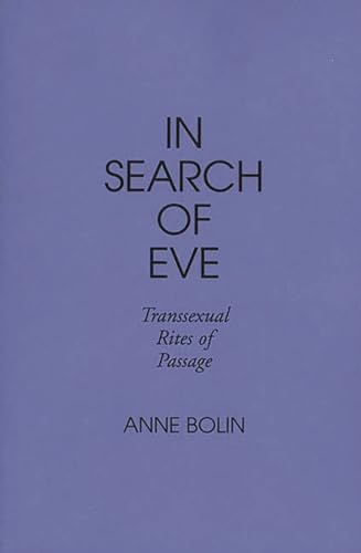 Stock image for In Search of Eve : Transsexual Rites of Passage for sale by Better World Books: West