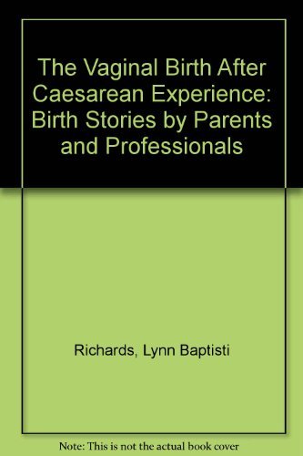 The Vaginal Birth After Cesarean Experience: Birth Stories by Parents and Professionals