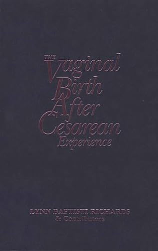 The Vaginal Birth After Cesarean (VBAC) Experience: Birth Stories by Parents and Professionals - Lynn Baptisti Richards; Richards, Lynn Baptisti; Michel Odent [Foreword]