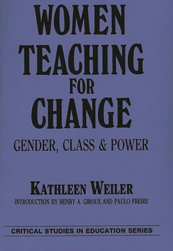 Beispielbild fr Women Teaching for Change: Gender, Class and Power (Critical Studies in Education Series) zum Verkauf von Ergodebooks