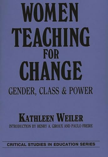 Stock image for Women Teaching for Change: Gender, Class and Power (Critical Studies in Education Series) for sale by Webster's Bookstore Cafe, Inc.