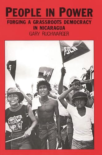 People in Power Forging a Grassroots Democracy in Nicaragua - Ruchwarger, Gary