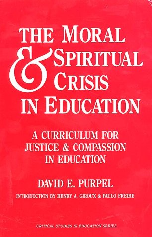 Stock image for Moral and Spiritual Crisis in Education: A Curriculum for Justice and Compassion in Education (Critical Studies in Education Series) for sale by ThriftBooks-Atlanta