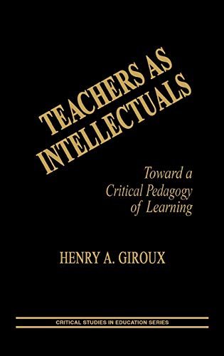 Imagen de archivo de Teachers As Intellectuals: Toward a Critical Pedagogy of Learning a la venta por Revaluation Books