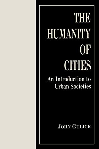 The Humanity of Cities: An Introduction to Urban Societies (9780897891592) by Gulick, John