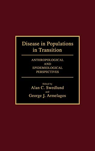 Disease in Populations in Transition: Anthropological and Epidemiological Perspectives - Armelagos, George J., Swedlund, Alan C.