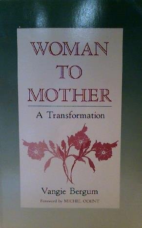 Stock image for Woman to Mother : A Transformation for sale by Better World Books Ltd