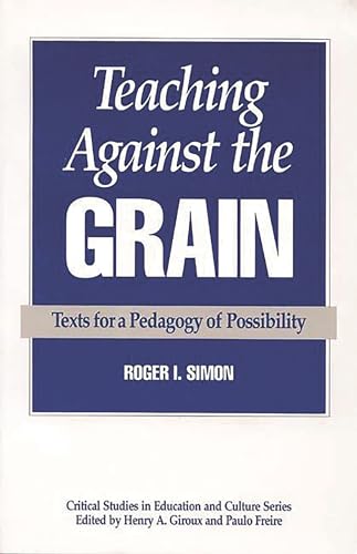 9780897892063: Teaching Against the Grain: Texts for a Pedagogy of Possibility