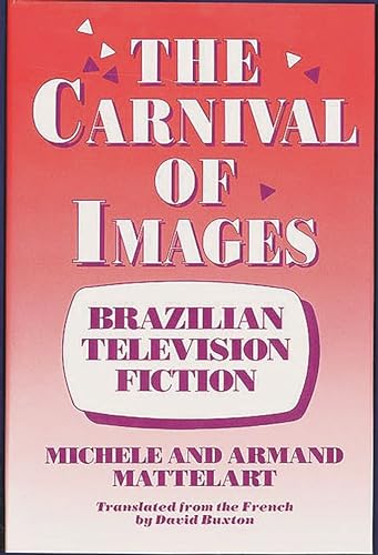 Imagen de archivo de The Carnival of Images: Brazilian Television Fiction a la venta por suffolkbooks