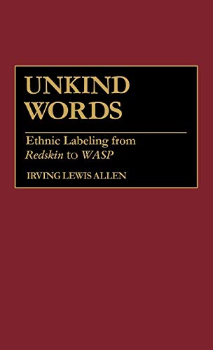 9780897892179: Unkind Words: Ethnic Labeling from Redskin to Wasp