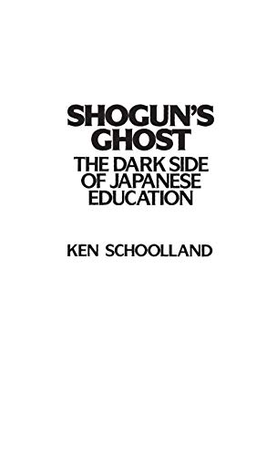 Imagen de archivo de Shogun's Ghost: The Dark Side of Japanese Education a la venta por suffolkbooks
