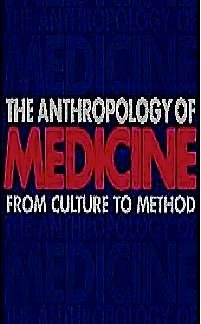 Beispielbild fr The Anthropology of Medicine: From Culture to Method: 2nd Ed zum Verkauf von Bingo Used Books