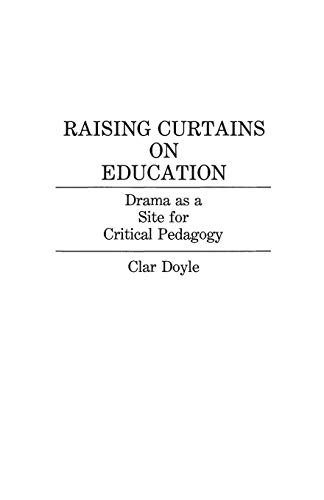 9780897892742: Raising Curtains on Education: Drama as a Site for Critical Pedagogy