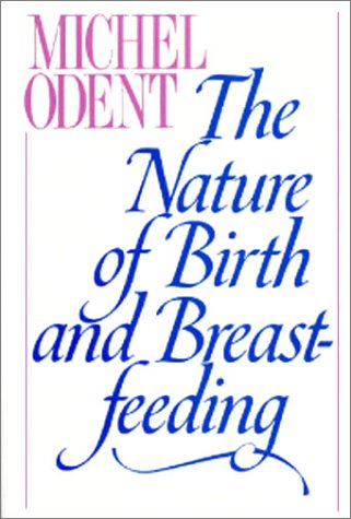 Beispielbild fr The Nature of Birth and Breastfeeding zum Verkauf von Better World Books