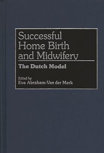 Beispielbild fr Successful Home Birth and Midwifery: The Dutch Model zum Verkauf von Anybook.com