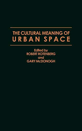 Beispielbild fr The Cultural Meaning of Urban Space (Contemporary Urban Studies Series) zum Verkauf von Monster Bookshop