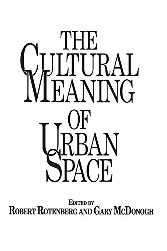 Stock image for The Cultural Meaning of Urban Space for sale by Better World Books