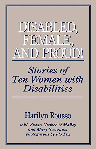 Stock image for Disabled, Female, and Proud!: Stories of Ten Women With Disabilities for sale by Revaluation Books