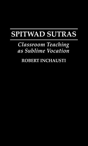 Stock image for Spitwad Sutras: Classroom Teaching as Sublime Vocation for sale by HPB-Red