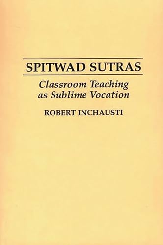 Stock image for Spitwad Sutras: Classroom Teaching as Sublime Vocation for sale by HPB-Red