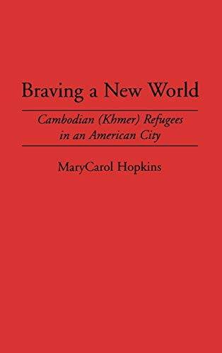 Beispielbild fr Braving a New World : Cambodian (Khmer) Refugees in an American City zum Verkauf von Better World Books