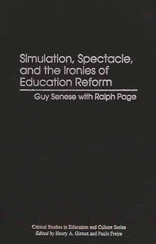 9780897894029: Simulation, Spectacle, and the Ironies of Education Reform (Critical Studies in Education and Culture Series)