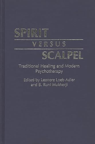 Spirit Versus Scalpel : Traditional Healing and Modern Psychotherapy - Leonore Adler