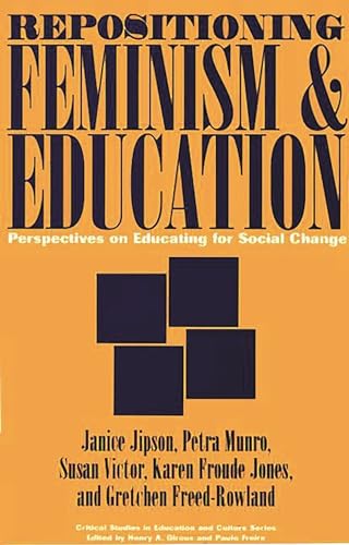 Stock image for Repositioning Feminism & Education: Perspectives on Educating for Social Change (Critical Studies in Education & Culture (Paperback)) for sale by Midtown Scholar Bookstore