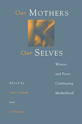 Stock image for Our Mothers, Our Selves: Writers and Poets Celebrating Motherhood for sale by Open Books