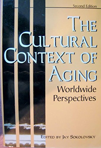 Imagen de archivo de The Cultural Context of Aging: Worldwide Perspectives Second Edition a la venta por Half Price Books Inc.