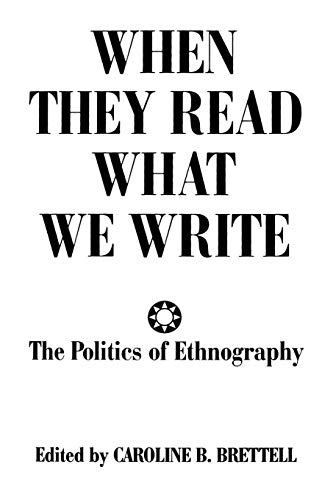 Stock image for When They Read What We Write: The Politics of Ethnography for sale by suffolkbooks