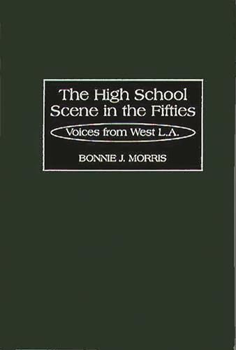 Imagen de archivo de The High School Scene in the Fifties: Voices from West L.A. a la venta por ThriftBooks-Dallas