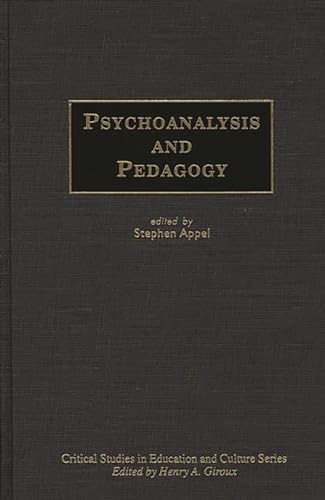 Psychoanalysis and Pedagogy (Critical Studies in Education and Culture Series) (9780897895026) by Appel, Stephen W.