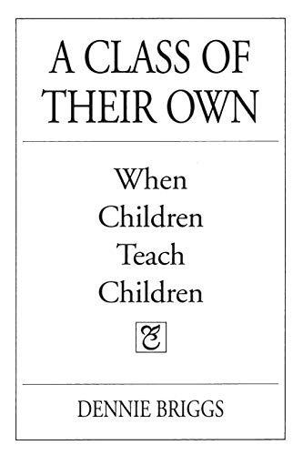Stock image for A Class of Their Own: When Children Teach Children for sale by AwesomeBooks