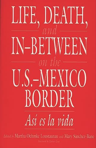 Stock image for Life, Death, and In-Between on the U.S.-Mexico Border: Asi es la vida for sale by HPB-Ruby