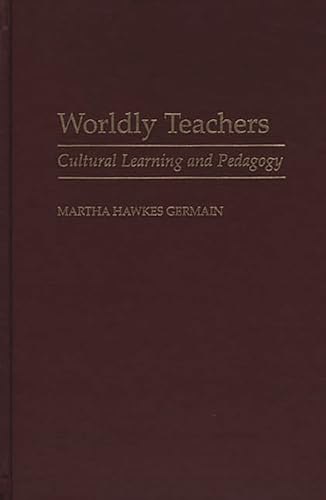 Imagen de archivo de Worldly Teachers : Cultural Learning and Pedagogy a la venta por Better World Books
