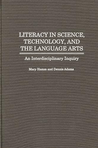 Imagen de archivo de Literacy in Science, Technology, and the Language Arts: An Interdisciplinary Inquiry a la venta por ThriftBooks-Atlanta