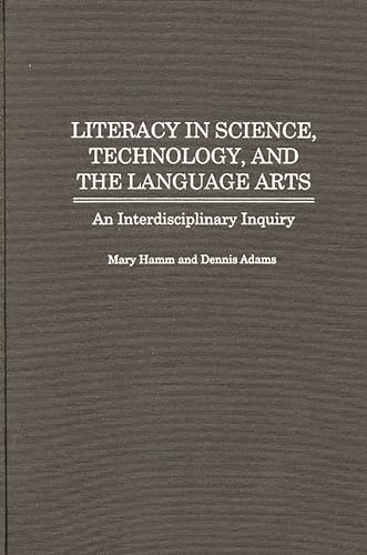 Stock image for Literacy in Science, Technology, and the Language Arts: An Interdisciplinary Inquiry for sale by ThriftBooks-Atlanta