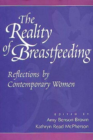 Beispielbild fr The Reality of Breastfeeding: Reflections by Contemporary Women zum Verkauf von HPB-Red