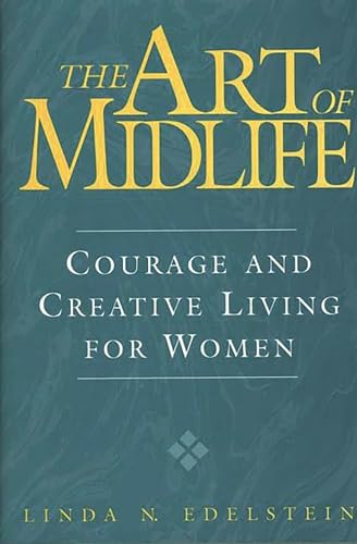 Stock image for The Art of Midlife : Courage and Creative Living for Women for sale by Better World Books
