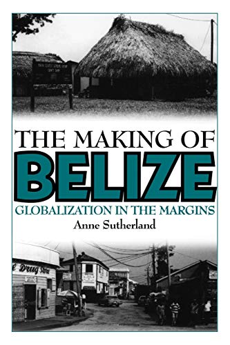 9780897895835: The Making of Belize: Globalization in the Margins