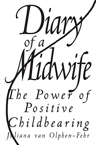 Stock image for Diary of a Midwife: Power of Positive Childbearing: The Power of Positive Childbearing for sale by Reuseabook