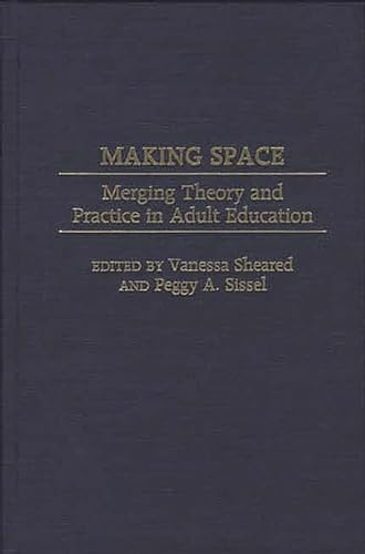 9780897896009: Making Space: Merging Theory and Practice in Adult Education