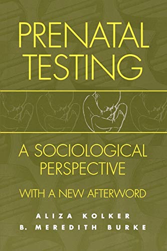 Beispielbild fr Prenatal Testing: A Sociological Perspective, with a new Afterword zum Verkauf von Wonder Book