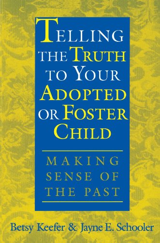 Beispielbild fr Telling the Truth to Your Adopted or Foster Child: Making Sense of the Past zum Verkauf von SecondSale