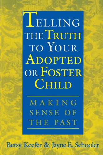 Stock image for Telling the Truth to Your Adopted or Foster Child: Making Sense of the Past for sale by SecondSale