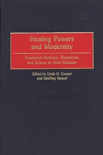 Beispielbild fr Healing Powers and Modernity: Traditional Medicine, Shamanism, and Science in Asian Societies zum Verkauf von Irish Booksellers