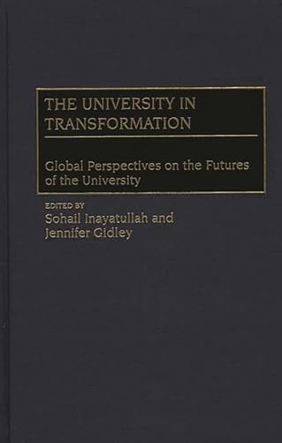 The University in Transformation: Global Perspectives on the Futures of the University (9780897897181) by Gidley, Jennifer; Inayatullah, Sohail