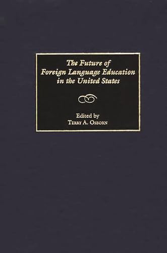 THE FUTURE OF FOREIGN LANGUAGE EDUCATION IN THE UNITED STATES